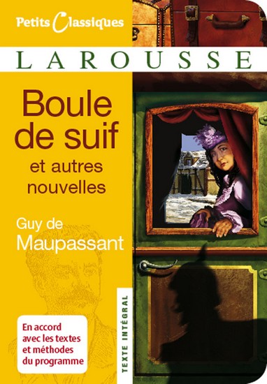 Guy de Maupassant, <i>Boule de Suif</i> et autres nouvelles